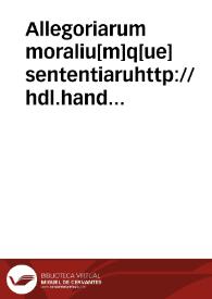Allegoriarum moraliu[m]q[ue] sententiaruhttp://hdl.handle.net/10201/25227[m] in vtru[m]q[ue] diuin[a]e legis instrumentum ... co[n]cinnata miscellanea secundum bibliorum ordinem ...
