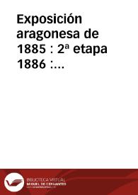 Exposición aragonesa de 1885 : 2ª etapa 1886 : invitación, reglamento