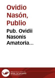Pub. Ovidii Nasonis Amatoria...