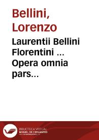 Laurentii Bellini Florentini ... Opera omnia pars secunda