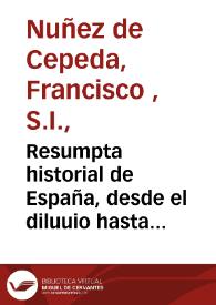 Resumpta historial de España, desde el diluuio hasta el año de 1642