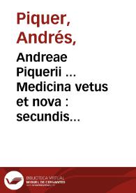Andreae Piquerii ... Medicina vetus et nova : secundis curis retractata [et] aucta ad  tyrones