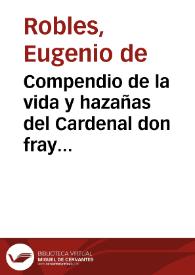 Compendio de la vida y hazañas del Cardenal don fray Francisco Ximenez de Cisneros y del Oficio y Missa muzarabe