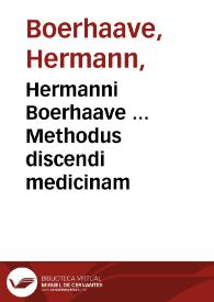 Hermanni Boerhaave ... Methodus discendi medicinam