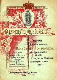 La estrella del norte de México. Historia de la milagrosa imagen de María Stma. de Guadalupe, escrita en el siglo XVII