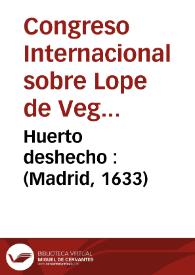 Huerto deshecho : (Madrid, 1633)