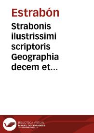 Strabonis ilustrissimi scriptoris Geographia decem et septem libros co[n]tinens