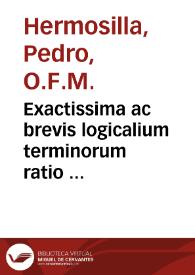 Exactissima ac brevis logicalium terminorum ratio ...