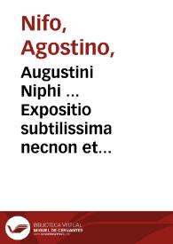 Augustini Niphi ... Expositio subtilissima necnon et collectanea commentariaque in tres libros Aristotelis de anima