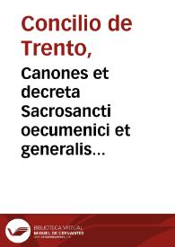 Canones et decreta Sacrosancti oecumenici et generalis Concilii Tridentini sub Paulo III, Iulio III, Pio IIII Pontificibus Max.