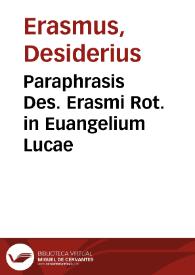 Paraphrasis Des. Erasmi Rot. in Euangelium Lucae