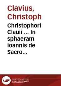 Christophori Clauii ... In sphaeram Ioannis de Sacro Bosco commentarius ... : nunc quarto ac ipse auctore recognitus ...