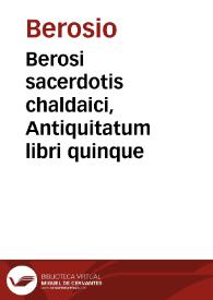Berosi sacerdotis chaldaici, Antiquitatum libri quinque
