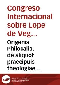 Origenis Philocalia, de aliquot praecipuis theologiae locis et quaestionibus