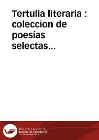 Tertulia literaria : coleccion de poesías selectas leídas en las reuniones semanales celebradas en casa de Don Juan José Bueno