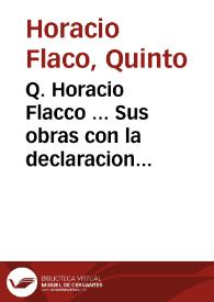 Q. Horacio Flacco ... Sus obras con la declaracion magistral en lengua Castellana