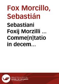 Sebastiani Foxij Morzilli ... Comme[n]tatio in decem platonis libros de republica ...