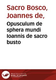 Opusculum de sphera mundi Ioannis de sacro busto