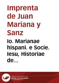 Io. Marianae hispani. e Socie. Iesu, Historiae de rebus Hispaniae libri XX