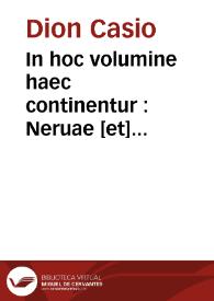 In hoc volumine haec continentur : Neruae [et] Traiani, atq[ue] Adriani Caesarum vitae ex Dione, Georgio Merula interprete ...