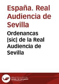 Ordenancas [sic] de la Real Audiencia de Sevilla