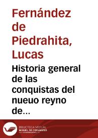 Historia general de las conquistas del nueuo reyno de Granada