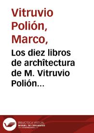 Los diez libros de archîtectura de M. Vitruvio Polión