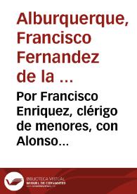 Por Francisco Enriquez, clérigo de menores, con Alonso Tellez, por ordenar, sobre la capellanía que fundo Antonio Rodriguez
