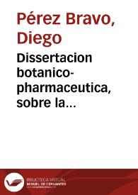 Dissertacion botanico-pharmaceutica, sobre la calaguala, su analysis chymico, y medicinales virtudes