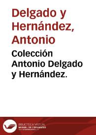 Colección Antonio Delgado y Hernández.