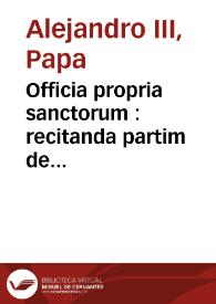Officia propria sanctorum : recitanda partim de praecepto, partim ad libitum à Sacra Rituum Congregat. recognita & approbata