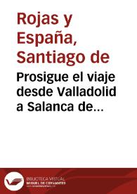 Prosigue el viaje desde Valladolid a Salanca de nuestro catholico Rey Phelipe Quinto (que Dios guarde)  en un romance de arte mayor