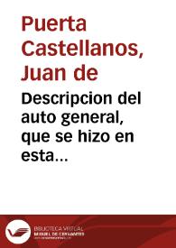 Descripcion del auto general, que se hizo en esta ciudad insigne de Granada el dia 30 de mayo de 1672