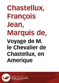 Voyage de M. le Chevalier de Chastellux, en Amerique