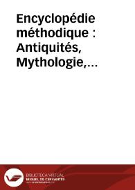 Encyclopédie méthodique : Antiquités, Mythologie, Diplomatique des chartres et Chronologie : tome premier