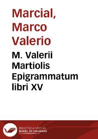 M. Valerii Martiolis Epigrammatum libri XV