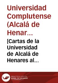 [Cartas de la Universidad de Alcalá de Henares al Consejo de Castilla sobre el Nuevo Methodo de Estudios e informe de la Junta de Methodo de Alcala precedido de la petición del Consejo para que lo realice]