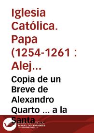 Copia de un Breve de Alexandro Quarto ... a la Santa  Iglesia de Sevilla que ... usen mitras en honrra del santo Rey Don Fernando ...