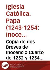 Copia de dos Breves de Inocencio Cuarto de 1252 y 1254 ... en que concede varias indulgencias en el aniversario del santo Rey Don Fernando ...