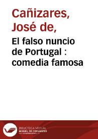 El falso nuncio de Portugal : comedia famosa