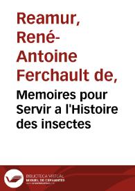 Memoires pour Servir a l'Histoire des insectes