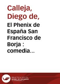 El Phenix de España San Francisco de Borja : comedia famosa