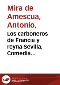 Los carboneros de Francia y reyna Sevilla, Comedia Famosa