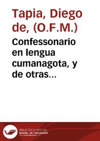 Confessonario en lengua cumanagota, y de otras naciones de indios de la provincia de Cumanà, con vnas advertencias previas al conffesonario para los confessores