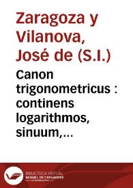 Canon trigonometricus : continens logarithmos, sinuum, et tangentium, ad singula scrupula, totius semicirculi : Radij Logarithmo, 10.0000000
