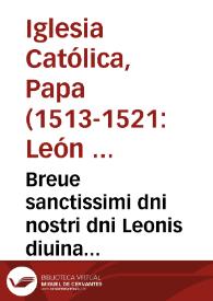 Breue sanctissimi dni nostri dni Leonis diuina prouidentia pape decimi ad doctores sup. correctione calendarii : pro recta pasche celebratione.