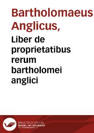 Liber de proprietatibus rerum bartholomei anglici