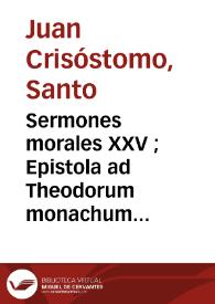 Sermones morales XXV ; Epistola ad Theodorum monachum ; De  compunctione cordis ; Dicta super Evangelium 