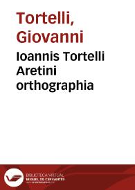 Ioannis Tortelli Aretini orthographia