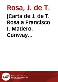 [Carta de J. de T. Rosa a Francisco I. Madero. Conway (E.U.A.), 25 de abril de 1911]